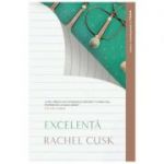 Excelenta. Colectie Clasici - Rachel Cusk