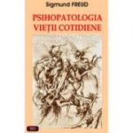 Psihopatologia vietii cotidiene – Sigmund Freud