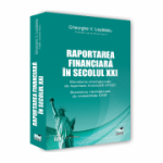 Raportarea financiara in secolul XXI. Standarde Internationale de Raportare Financiara (IFRS). Standarde Internationale de Contabilitate (IAS). Editia a V-a, revazuta - Gheorghe Lepadatu