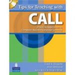 Tips for Teaching with CALL. Practical Approaches for Computer-Assisted Language Learning - Carol Chapelle, Joan Jamieson