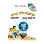 Alya si cutia muzicala. Olympia, o lume disparuta - Alina Ghimis