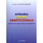 Apararea ordinii constitutionale. Perspectiva unui ofiter de informatii - Vasile Malureanu