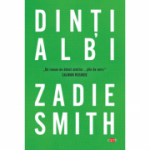 Dinti albi - Zadie Smith