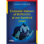 Economic balance of Romania at one hundred years - Constantin Anghelache