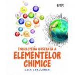 Enciclopedia ilustrata a elementelor chimice - Jack Challoner (Editie necartonata)