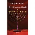 Evreii, lumea si banii - Jacques Attali