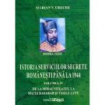 Istoria serviciilor secrete romanesti pana la 1944. Volumul 4. De la Mihai Viteazul la Matei Basarab si Vasile Lupu - Marian V. Ureche