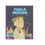 Micii mei eroi. Pablo Neruda