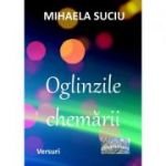 Oglinzile chemarii - Mihaela Suciu