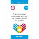 Perspective asupra sistemului si serviciilor de asistenta sociala din Romania - Florin Lazar, Liliana Rosu, Diana Cristea, Mihai Bogdan Iovu