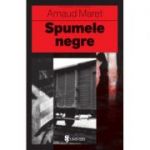 Spumele negre - Arnaud Maret