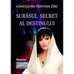 Surasul secret al destinului. Editia III - Constantin Cristian Tiru