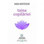 Taina copilariei - Maria Montessori
