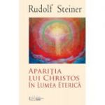 Aparitia lui Christos in Lumea Eterica - Rudolf Steiner