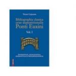 Bibliographia classica orae septentrionalis Ponti Euxini Volumul I - Victor Cojocaru
