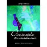 Diminetile cu insomnii. Ganduri si randuri printre picturi - Letitia Oprisan