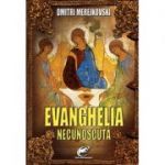 Evanghelia necunoscuta - Dmitri Merejkovski