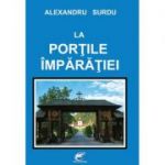 La portile imparatiei - Alexandru Surdu