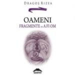 Oameni. Fragmente de a fi om - Dragos Rizea