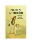 Pilde si istorisiri pentru copiii crestini. Editia a doua - Angela Voicila