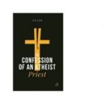 The Confession of an Atheist Priest - Ion Aion