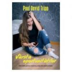 Varsta oportunitatilor. Ghid biblic pentru cresterea si educarea adolescentilor - Paul David Tripp