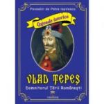 Vlad Tepes - Domnitorul Tarii Romanesti - Petre Ispirescu