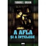 A afla si a intelege - Tudorel Urian