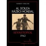 Al doilea razboi mondial. Sevastopol 1942 - Robert Forczyk