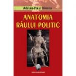 Anatomia raului politic. Editia a II-a - Adrian Paul Iliescu