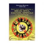 Aspecte oculte esentiale referitoare la judecata critica, acuzatoare, superficiala si rauvoitoare - Gregorian Bivolaru