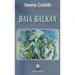 Baia Balkan - Ileana Cudalb