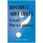 Biserica adevarata exista? Pot sa o gasesc? - Larry Crabb