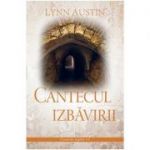 Cantecul Izbavirii volumul 2 SERIA Cronicile regilor - Lynn Austin