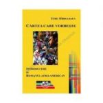 Cartea care vorbeste. Introducere in romanul afro-american - Emil Sirbulescu