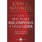 Cea mai mare recompensa a unui lider - John C. Maxwell