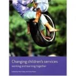 Changing Children's Services. Working and Learning Together - Pam Foley, Andy Rixon