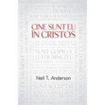 Cine Sunt Eu In Cristos - Neil T. Anderson