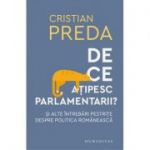 De ce atipesc parlamentarii? Si alte intrebari pestrite despre politica romaneasca - Cristian Preda