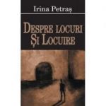 Despre locuri si locuire - Irina Petras