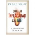 Duhul Sfant. Suntem inflacarati sau nu? - Reinhard Bonnke