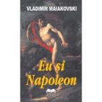 Eu si Napoleon - Vladimir Maiakovski