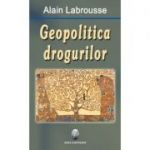 Geopolitica drogurilor - Alain Labrousse