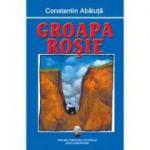 Groapa rosie - Constantin Abaluta