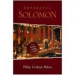 Imparatul Solomon - Philip Graham Ryken