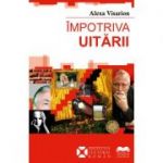 Impotriva uitarii - Alexa Visarion