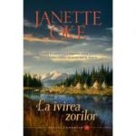 La ivirea zorilor volumul 3 SERIA Vestul canadian - Janette Oke