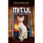 Mitul felinelor - Irina Petrovai