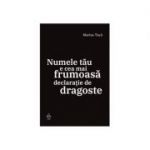 Numele tau e cea mai frumoasa declaratie de dragoste - Marius Tuca