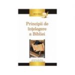 Principii de intelegere a Bibliei - George W. Reid (editor)
